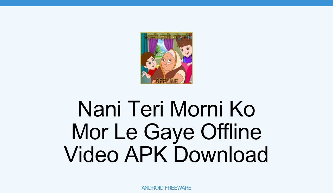 Nani Teri Morni Ko Mor Le Gaye Offline Video APK - Free App Download -  AndroidFreeware