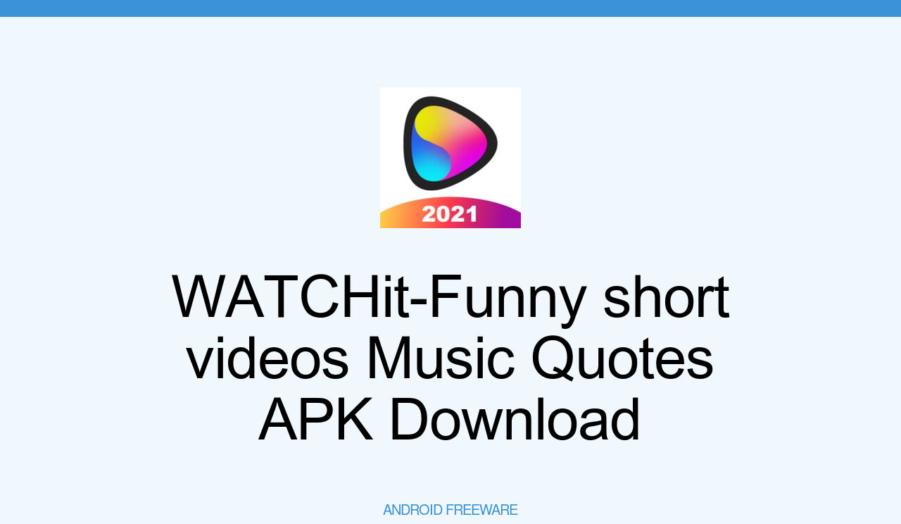 WATCHit-Funny short videos Music Quotes APK (Free Download) - Android App