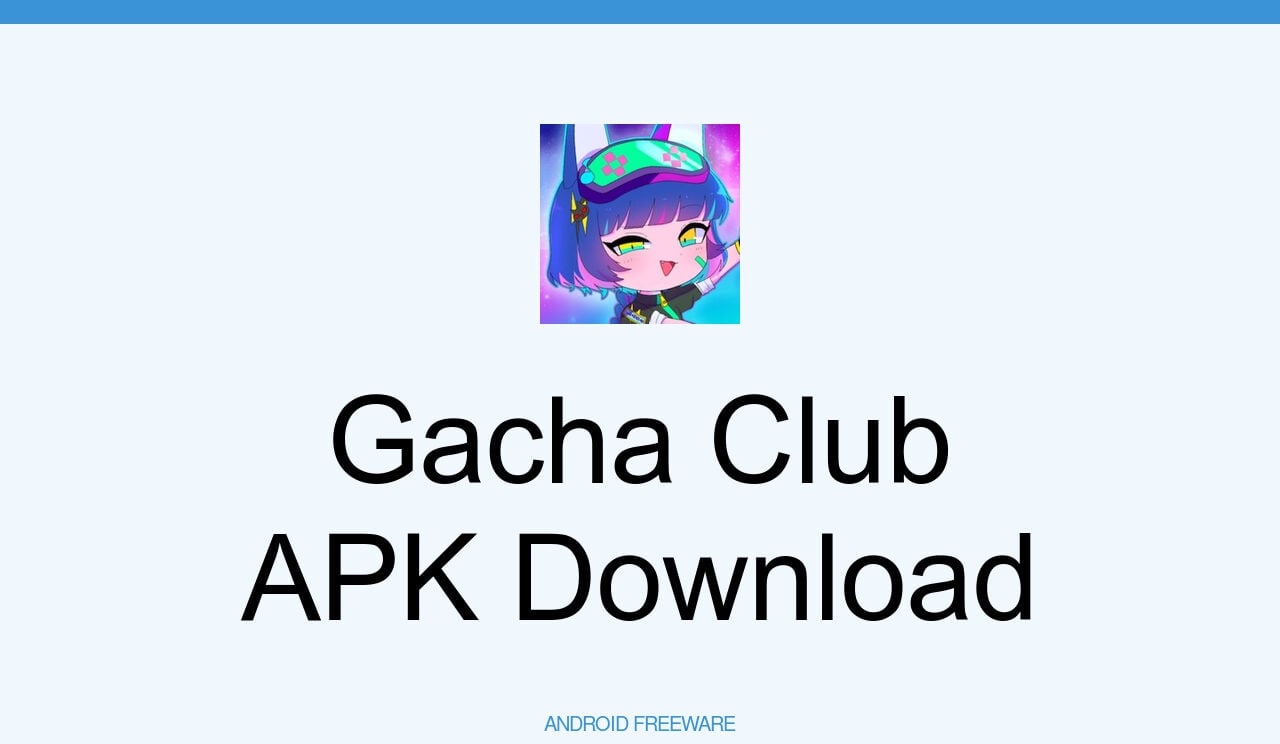 Gacha Club APK Download for Android - AndroidFreeware